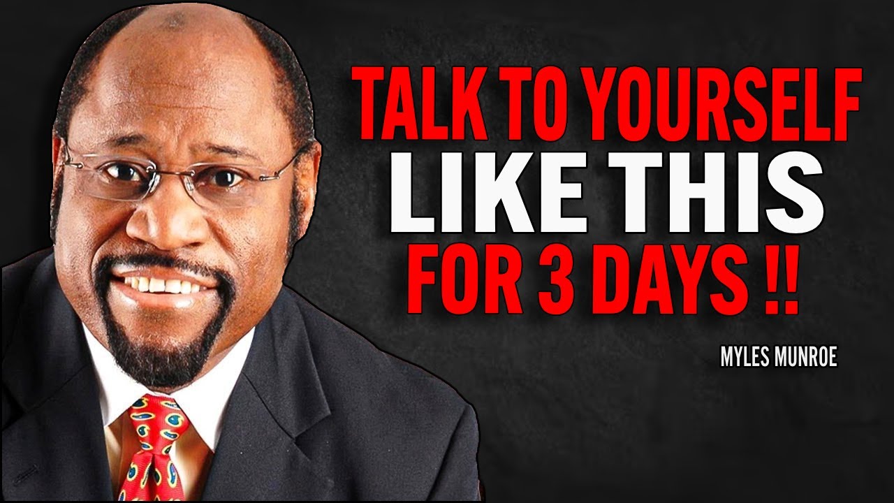 Talk To Yourself Like This for 3 Days - Dr. Myles Munroe